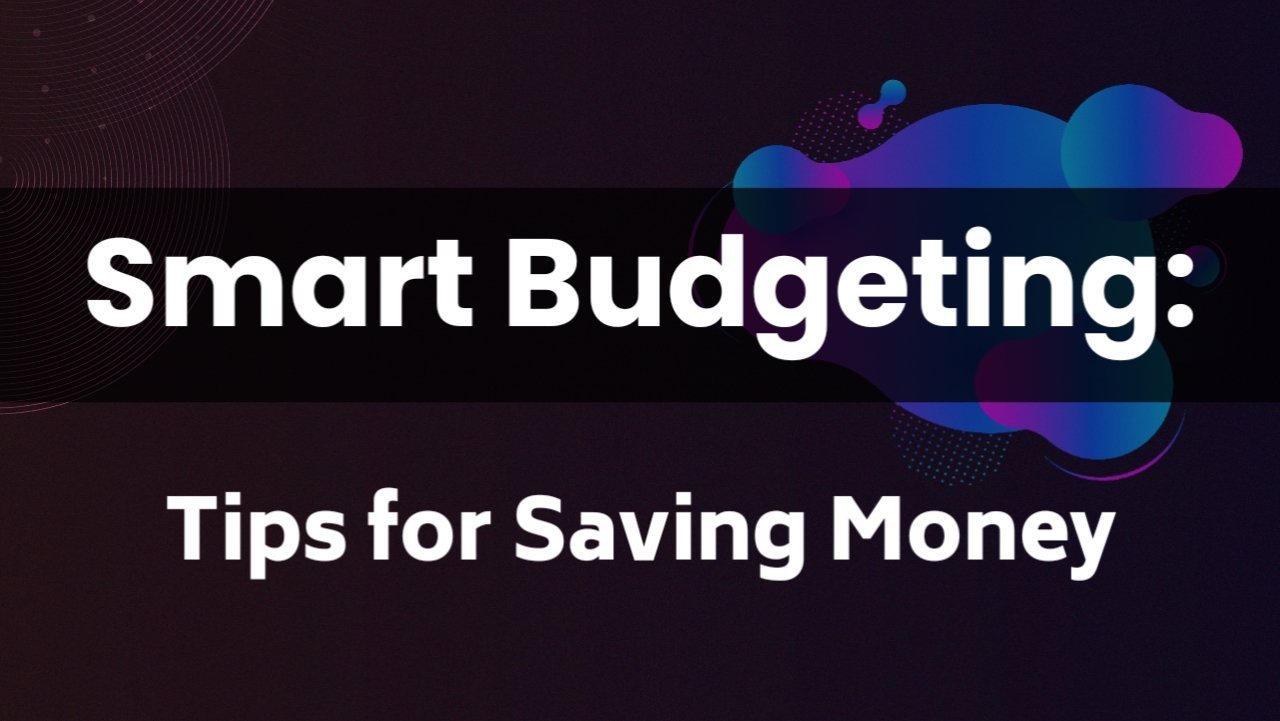 Smart Budgeting: Tips for Saving Money Without Compromising Your Lifestyle
